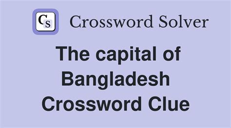 capital of bangladesh|capital of bangladesh crossword.